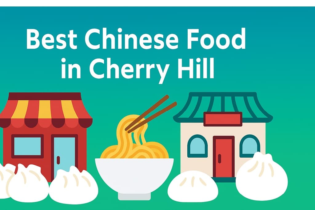 🏙️ Best Chinese in Cherry Hill Township – Best NJ Food